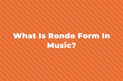 What is a Rondo in Music, and Why Does It Feel Like a Musical Roller Coaster?